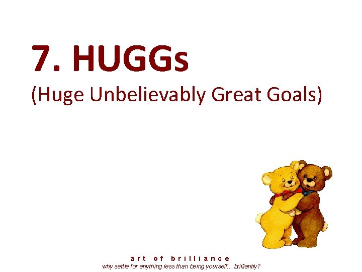 7. HUGGs (Huge Unbelievably Great Goals) a r t o f b r i