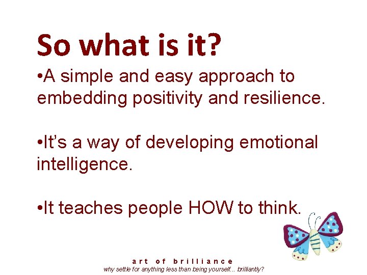 So what is it? • A simple and easy approach to embedding positivity and