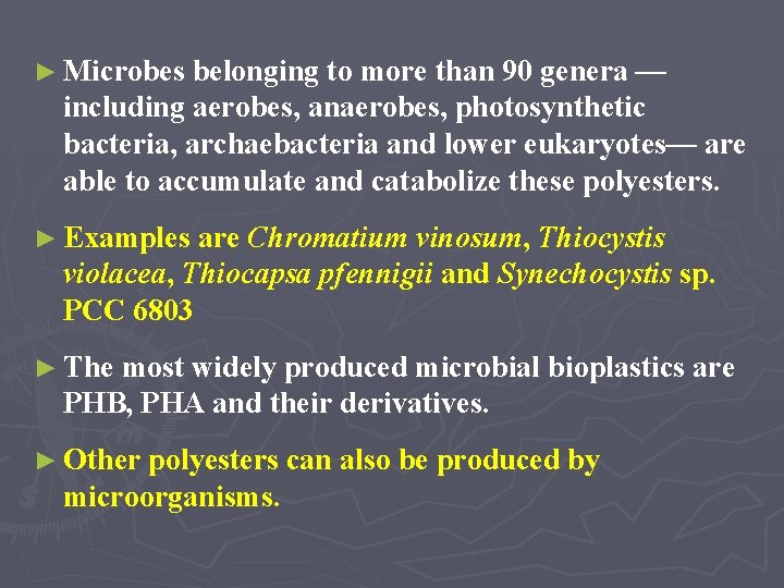► Microbes belonging to more than 90 genera — including aerobes, anaerobes, photosynthetic bacteria,