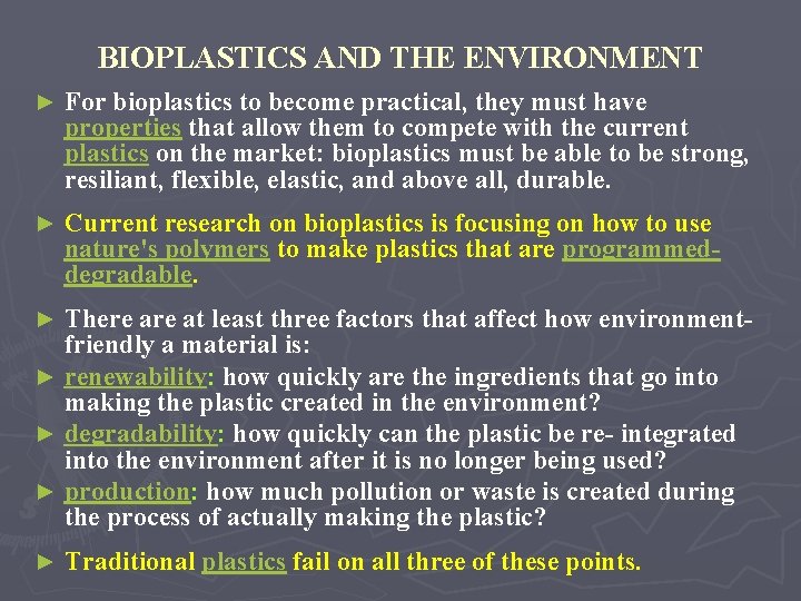 BIOPLASTICS AND THE ENVIRONMENT ► For bioplastics to become practical, they must have properties