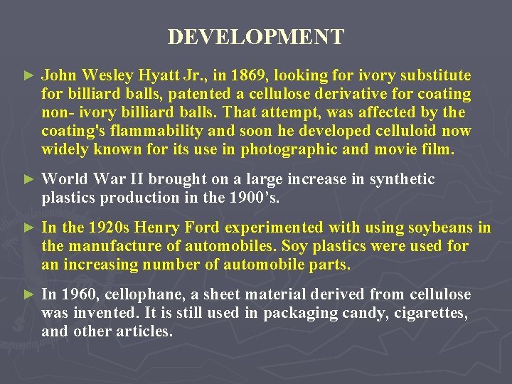 DEVELOPMENT ► John Wesley Hyatt Jr. , in 1869, looking for ivory substitute for