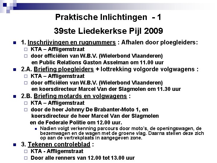 Praktische Inlichtingen - 1 39 ste Liedekerkse Pijl 2009 n 1. Inschrijvingen en rugnummers