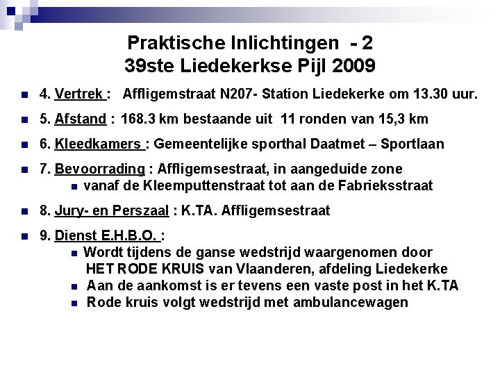 Praktische Inlichtingen - 2 39 ste Liedekerkse Pijl 2009 n 4. Vertrek : Affligemstraat