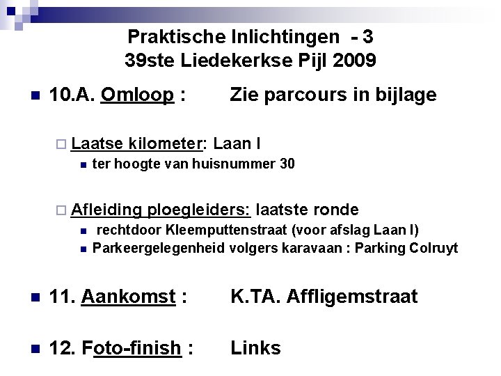 Praktische Inlichtingen - 3 39 ste Liedekerkse Pijl 2009 n 10. A. Omloop :