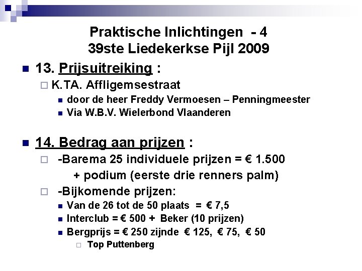 n Praktische Inlichtingen - 4 39 ste Liedekerkse Pijl 2009 13. Prijsuitreiking : ¨