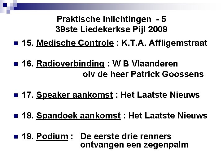 Praktische Inlichtingen - 5 39 ste Liedekerkse Pijl 2009 n 15. Medische Controle :