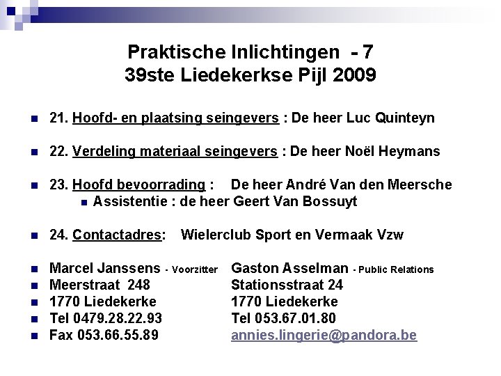 Praktische Inlichtingen - 7 39 ste Liedekerkse Pijl 2009 n 21. Hoofd- en plaatsing