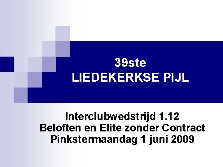 39 ste LIEDEKERKSE PIJL Interclubwedstrijd 1. 12 Beloften en Elite zonder Contract Pinkstermaandag 1