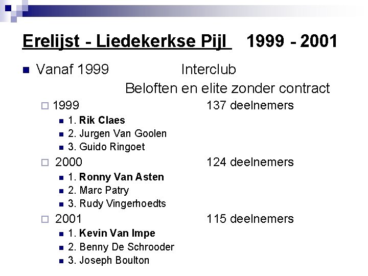 Erelijst - Liedekerkse Pijl 1999 - 2001 Vanaf 1999 Interclub Beloften en elite zonder