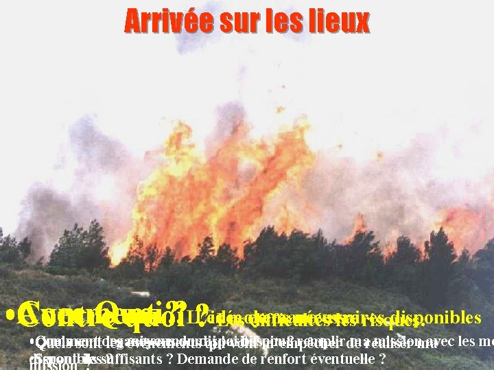 Arrivée sur les lieux Comment ? L ’idée de manœuvre Avec Quoi ? Les