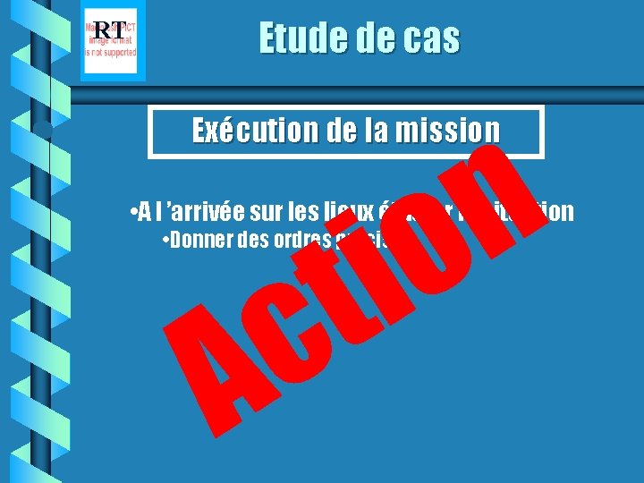 RT Etude de cas n o i Exécution de la mission • A l