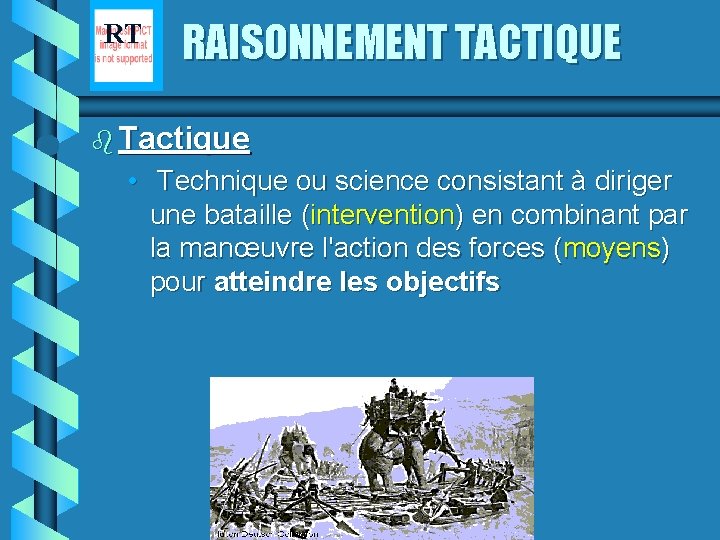 RT RAISONNEMENT TACTIQUE b Tactique • Technique ou science consistant à diriger une bataille