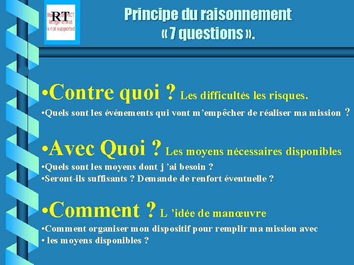 RT Principe du raisonnement « 7 questions » . • Contre quoi ? Les