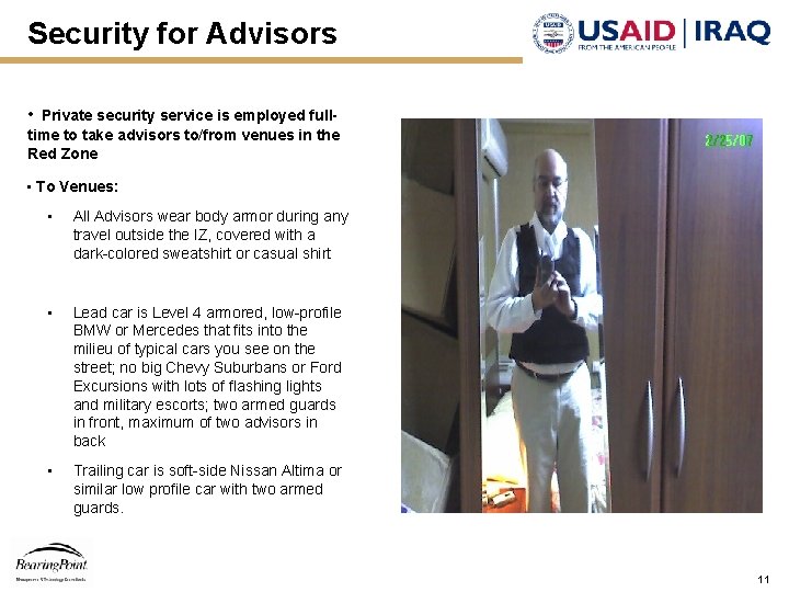 Security for Advisors • Private security service is employed fulltime to take advisors to/from