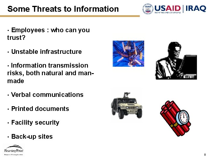 Some Threats to Information Employees : who can you trust? • • Unstable infrastructure