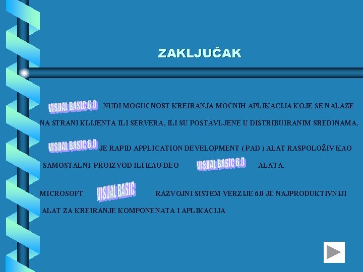 ZAKLJUČAK NUDI MOGUĆNOST KREIRANJA MOĆNIH APLIKACIJA KOJE SE NALAZE NA STRANI KLIJENTA ILI SERVERA,