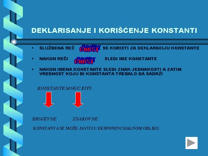 DEKLARISANJE I KORIŠĆENJE KONSTANTI • SLUŽBENA REČ • NAKON REČI • NAKON IMENA KONSTANTE