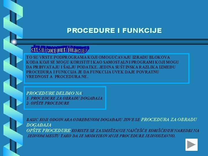 PROCEDURE I FUNKCIJE TO SU VRSTE PODPROGRAMA KOJI OMOGUĆAVAJU IZRADU BLOKOVA KODA KOJI SE