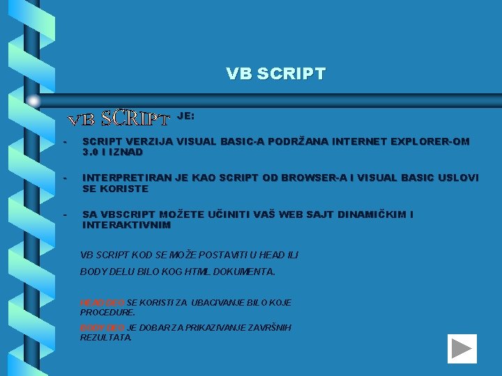 VB SCRIPT JE: - SCRIPT VERZIJA VISUAL BASIC-A PODRŽANA INTERNET EXPLORER-OM 3. 0 I