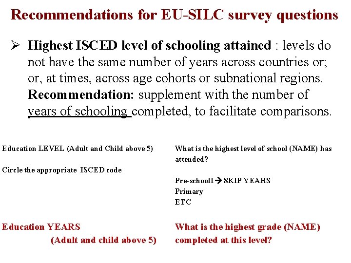 Recommendations for EU SILC survey questions Ø Highest ISCED level of schooling attained :