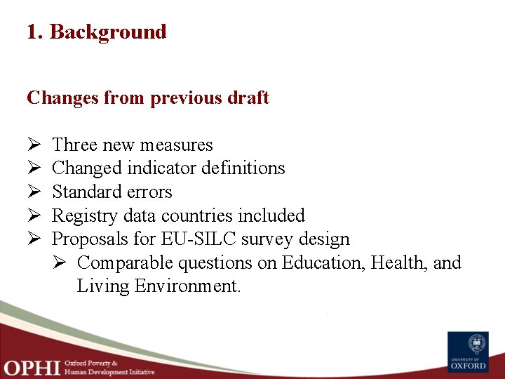 1. Background Changes from previous draft Ø Ø Ø Three new measures Changed indicator