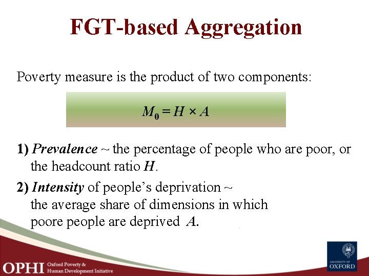 FGT based Aggregation Poverty measure is the product of two components: M 0 =