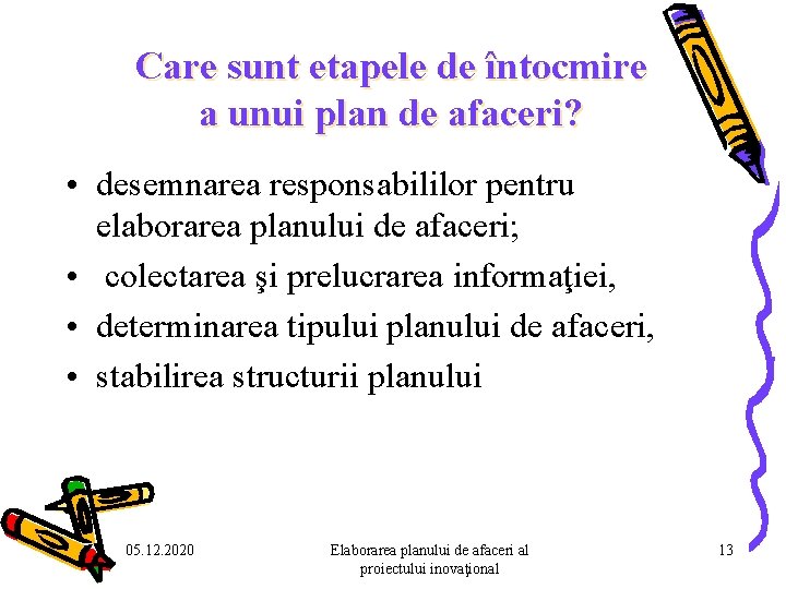 Care sunt etapele de întocmire a unui plan de afaceri? • desemnarea responsabililor pentru Care sunt etapele de întocmire a unui plan de afaceri? • desemnarea responsabililor pentru