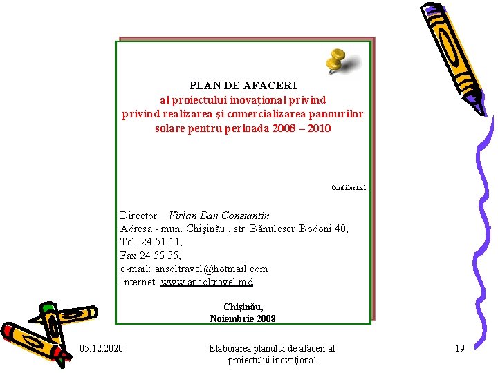 PLAN DE AFACERI al proiectului inovaţional privind realizarea şi comercializarea panourilor solare pentru perioada PLAN DE AFACERI al proiectului inovaţional privind realizarea şi comercializarea panourilor solare pentru perioada