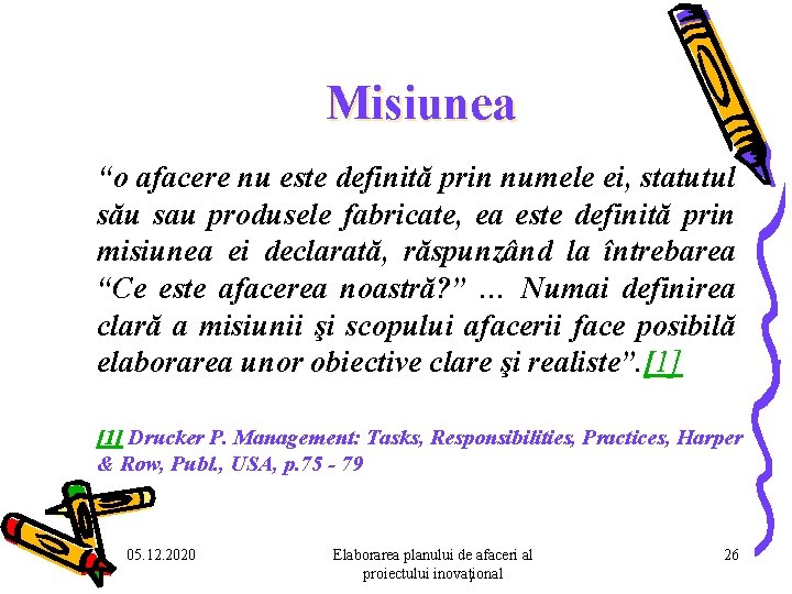 Misiunea “o afacere nu este definită prin numele ei, statutul său sau produsele fabricate, Misiunea “o afacere nu este definită prin numele ei, statutul său sau produsele fabricate,