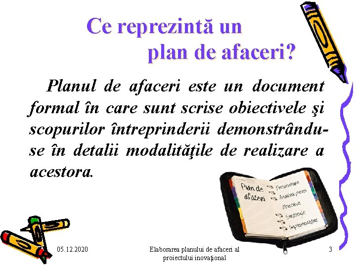 Ce reprezintă un plan de afaceri? Planul de afaceri este un document formal în Ce reprezintă un plan de afaceri? Planul de afaceri este un document formal în