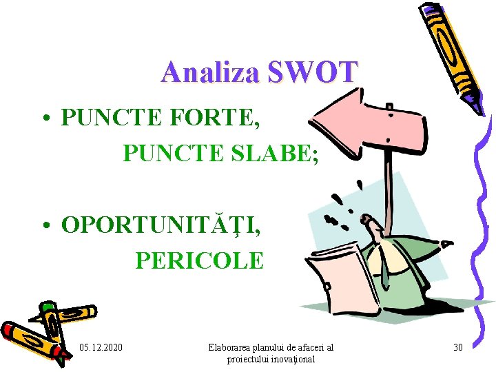 Analiza SWOT • PUNCTE FORTE, PUNCTE SLABE; • OPORTUNITĂŢI, PERICOLE 05. 12. 2020 Analiza SWOT • PUNCTE FORTE, PUNCTE SLABE; • OPORTUNITĂŢI, PERICOLE 05. 12. 2020