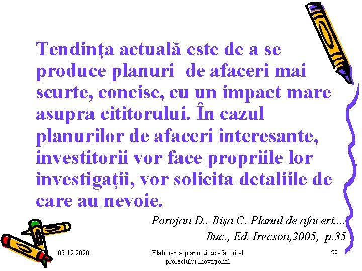 Tendinţa actuală este de a se produce planuri de afaceri mai scurte, concise, Tendinţa actuală este de a se produce planuri de afaceri mai scurte, concise,