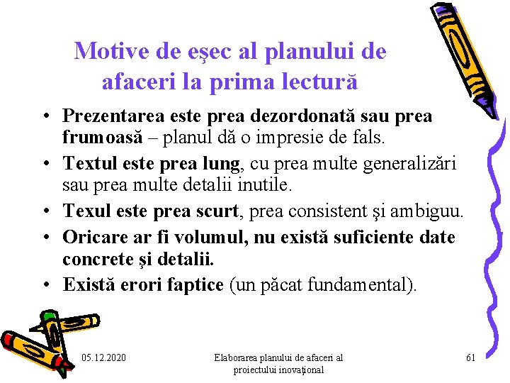 Motive de eşec al planului de afaceri la prima lectură • Prezentarea este prea Motive de eşec al planului de afaceri la prima lectură • Prezentarea este prea