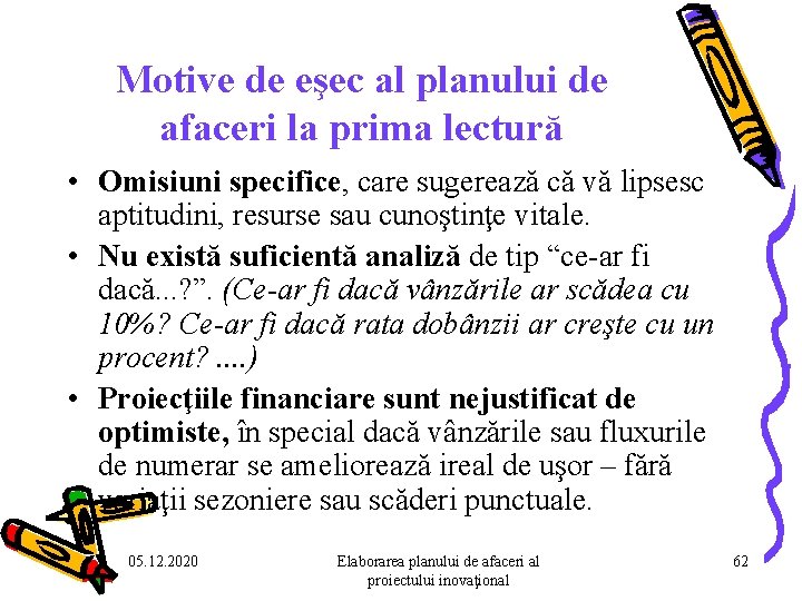 Motive de eşec al planului de afaceri la prima lectură • Omisiuni specifice, care Motive de eşec al planului de afaceri la prima lectură • Omisiuni specifice, care