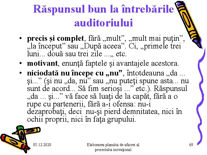 Răspunsul bun la întrebările auditoriului • precis şi complet, fără „mult”, „mult mai puţin”, Răspunsul bun la întrebările auditoriului • precis şi complet, fără „mult”, „mult mai puţin”,