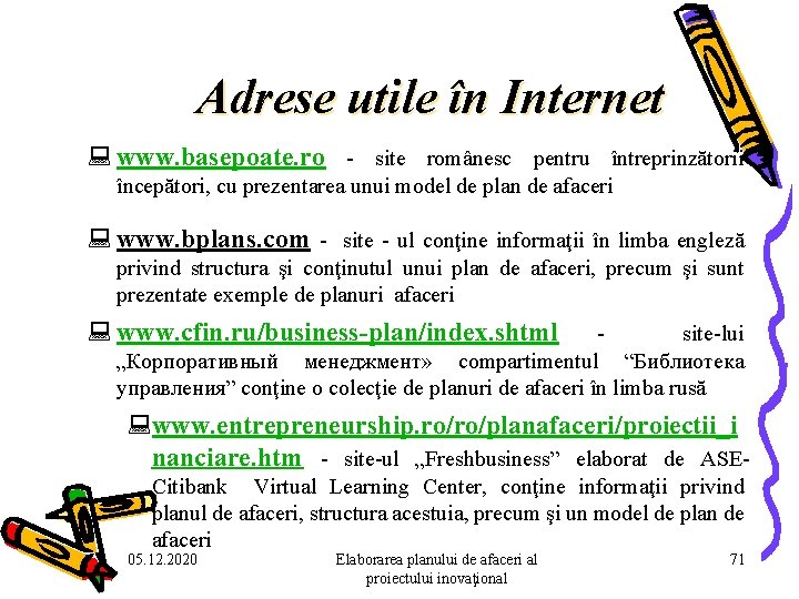 Adrese utile în Internet www. basepoate. ro - site românesc pentru întreprinzătorii începători, cu Adrese utile în Internet www. basepoate. ro - site românesc pentru întreprinzătorii începători, cu