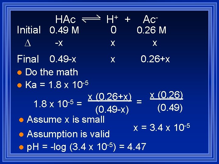 HAc Initial 0. 49 M -x Final H+ + 0 x Ac- 0. 26