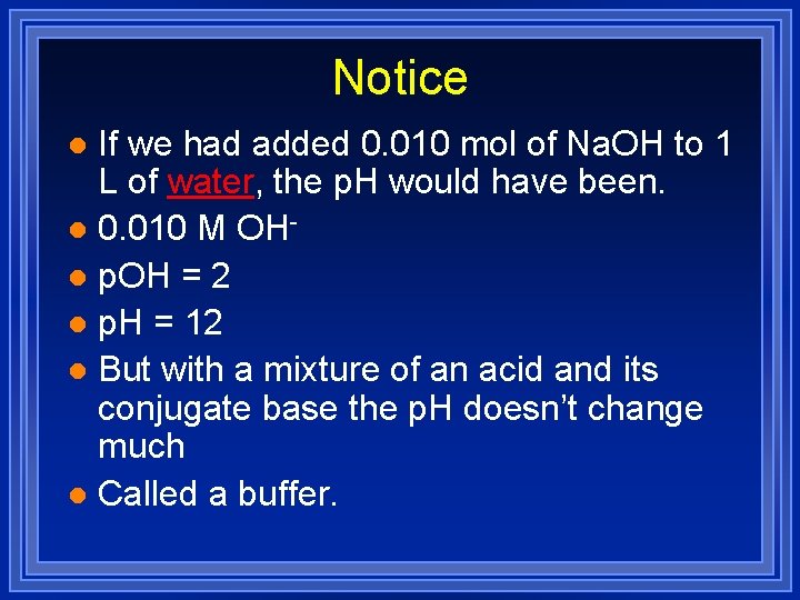 Notice If we had added 0. 010 mol of Na. OH to 1 L