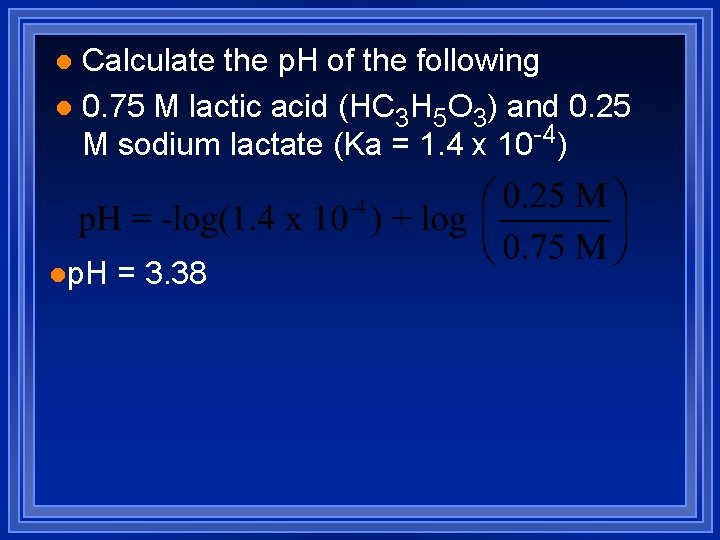 Calculate the p. H of the following l 0. 75 M lactic acid (HC