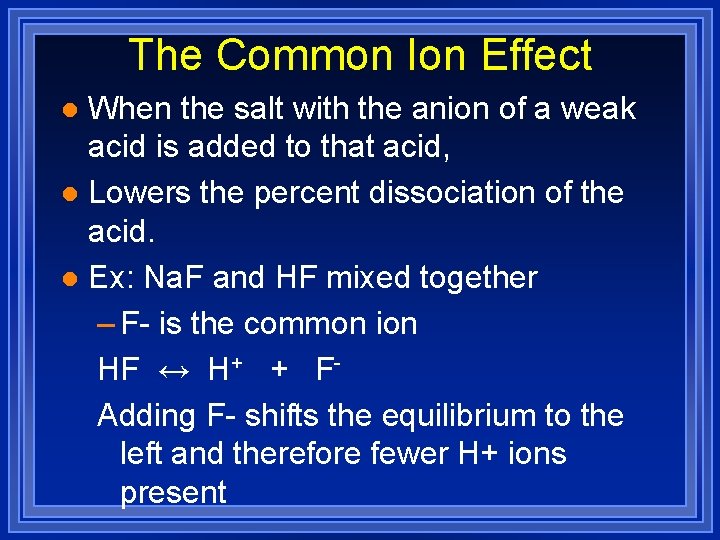 The Common Ion Effect When the salt with the anion of a weak acid