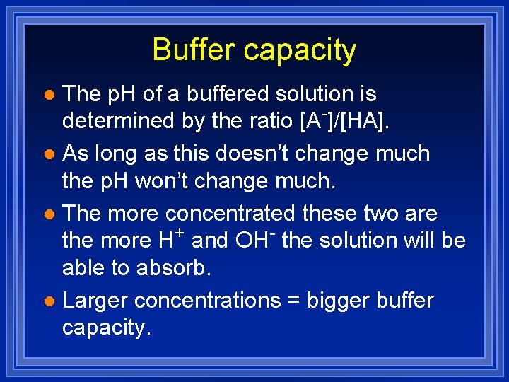 Buffer capacity The p. H of a buffered solution is determined by the ratio