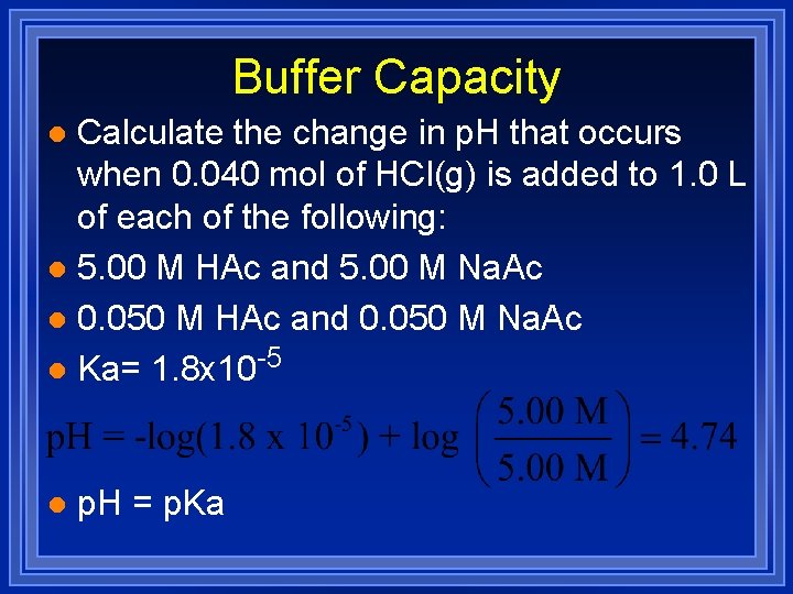 Buffer Capacity Calculate the change in p. H that occurs when 0. 040 mol