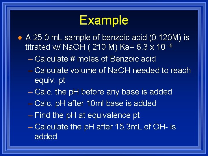 Example l A 25. 0 m. L sample of benzoic acid (0. 120 M)