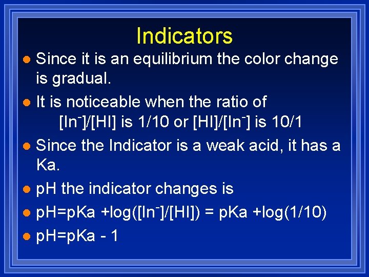 Indicators Since it is an equilibrium the color change is gradual. l It is