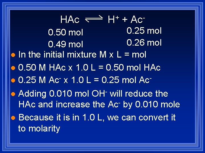 HAc H+ + Ac- 0. 25 mol 0. 50 mol 0. 26 mol 0.