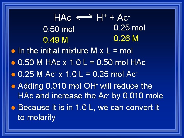 HAc H+ + Ac- 0. 25 mol 0. 50 mol 0. 26 M 0.