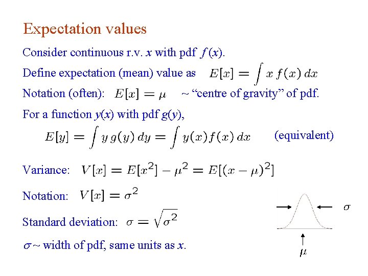 Expectation values Consider continuous r. v. x with pdf f (x). Define expectation (mean)