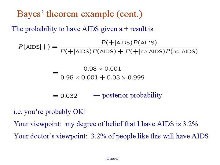 Bayes’ theorem example (cont. ) The probability to have AIDS given a + result