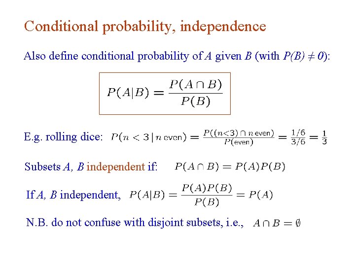 Conditional probability, independence Also define conditional probability of A given B (with P(B) ≠