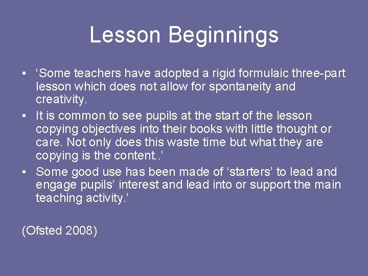 Lesson Beginnings • ‘Some teachers have adopted a rigid formulaic three-part lesson which does